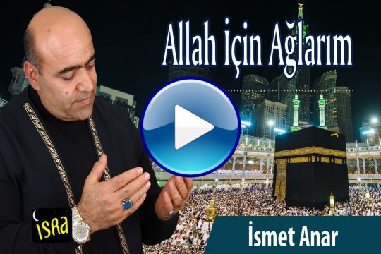 İsmet Anar - Allah İçin Ağlarım | Yeni İlahi