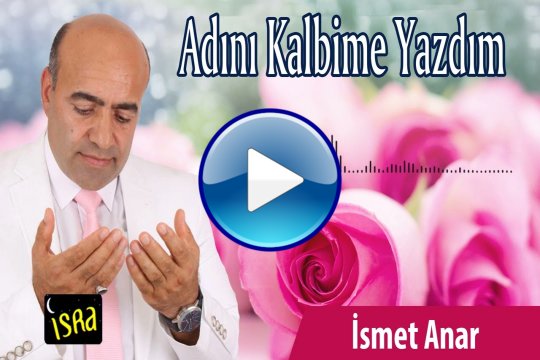İsmet Anar - Adını Kalbime Yazdım
