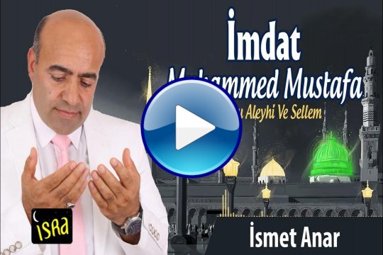 İsmet Anar - İmdat Muhammed Mustafa | Yeni İlahi